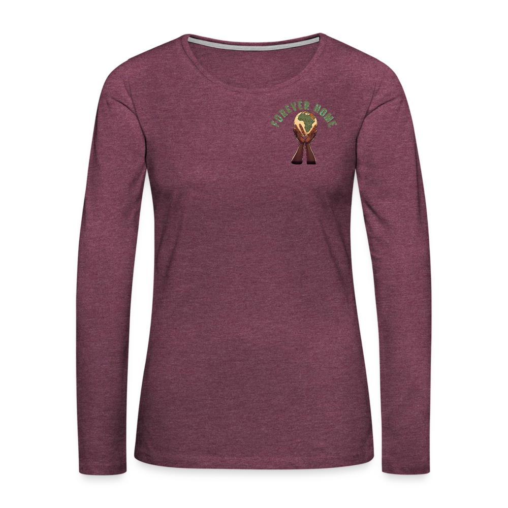 Women's "Forever Home" Premium Long Sleeve T-Shirt - heather burgundy